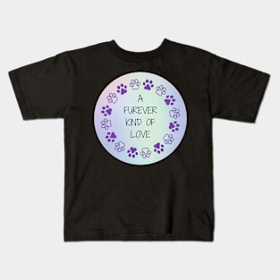 A Furever Kind Of Love Kids T-Shirt